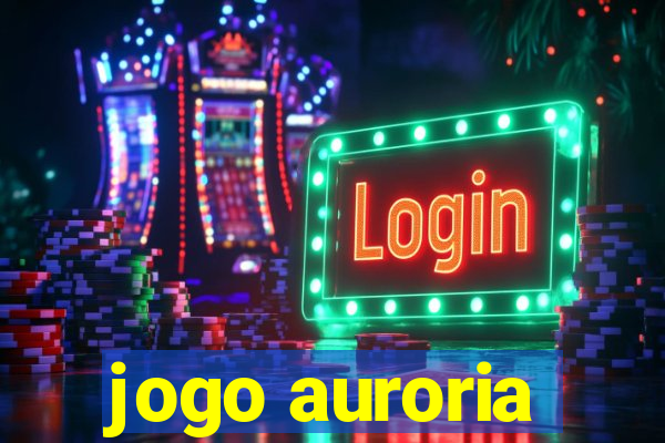 jogo auroria